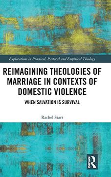 portada Reimagining Theologies of Marriage in Contexts of Domestic Violence: When Salvation is Survival (Explorations in Practical, Pastoral and Empirical Theology) (en Inglés)