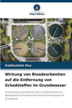 portada Wirkung von Bioadsorbentien auf die Entfernung von Schadstoffen im Grundwasser (en Alemán)