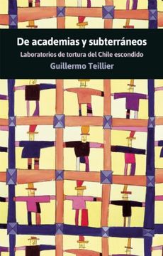 portada de Academias Y Subterráneos: Laboratorios de Tortura del Chile Escondido