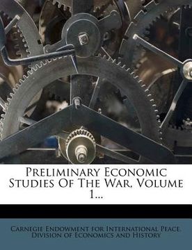 portada preliminary economic studies of the war, volume 1... (in English)