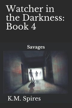 portada Watcher in the Darkness: Book 4: Savages (in English)