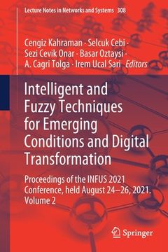 portada Intelligent and Fuzzy Techniques for Emerging Conditions and Digital Transformation: Proceedings of the Infus 2021 Conference, Held August 24-26, 2021 (in English)