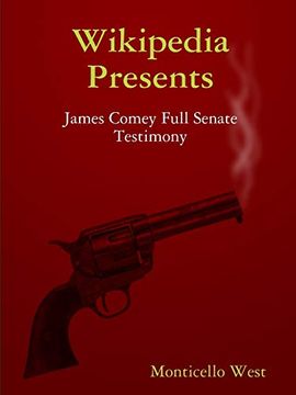portada Wikipedia Presents: James Comey Full Senate Testimony (en Inglés)