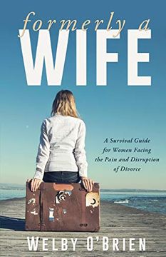 portada Formerly a Wife: A Survival Guide for Women Facing the Pain and Disruption of Divorce (en Inglés)
