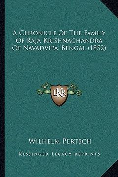 portada a chronicle of the family of raja krishnachandra of navadvipa, bengal (1852) (en Inglés)