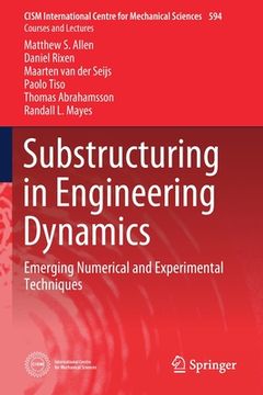 portada Substructuring in Engineering Dynamics: Emerging Numerical and Experimental Techniques