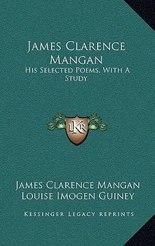 portada james clarence mangan: his selected poems, with a study (in English)