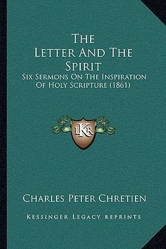 portada the letter and the spirit: six sermons on the inspiration of holy scripture (1861) (en Inglés)