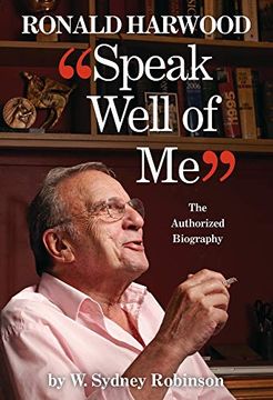 portada Speak Well of me: The Authorised Biography of sir Ronald Harwood (en Inglés)