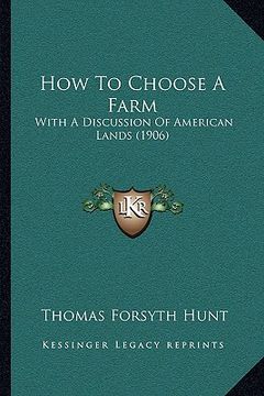 portada how to choose a farm: with a discussion of american lands (1906) (en Inglés)