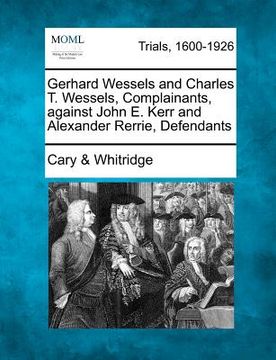 portada gerhard wessels and charles t. wessels, complainants, against john e. kerr and alexander rerrie, defendants (en Inglés)