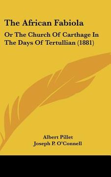 portada the african fabiola: or the church of carthage in the days of tertullian (1881) (en Inglés)