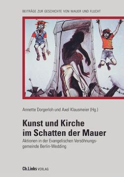 portada Kunst und Kirche im Schatten der Mauer: Aktionen in der Evangelischen Versöhnungsgemeinde Berlin-Wedding (en Alemán)