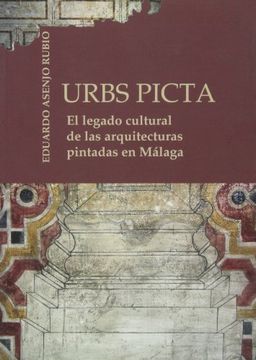 portada Urbs Picta: El Legado Cultural de las Arquitecturas Pintadas en Málaga