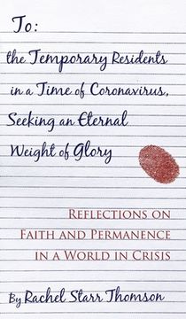 portada To the Temporary Residents in a Time of Coronavirus, Seeking an Eternal Weight of Glory: Reflections on Faith and Permanence in a World of Crisis (en Inglés)