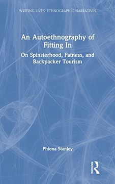 portada An Autoethnography of Fitting in: On Spinsterhood, Fatness, and Backpacker Tourism (Writing Lives: Ethnographic Narratives) 