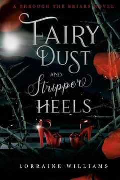 portada Fairy Dust and Stripper Heels: A Through The Briars Novel