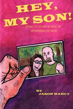 portada Hey My Son! Stories of Life With The Incomparable Pat Marcy