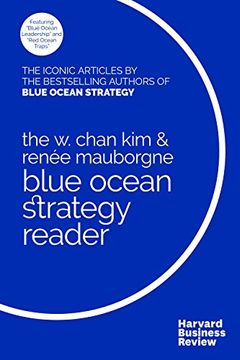 portada The w. Chan kim and Renée Mauborgne Blue Ocean Strategy Reader: The Iconic Articles by Bestselling Authors w. Chan kim and Renée Mauborgne (en Inglés)