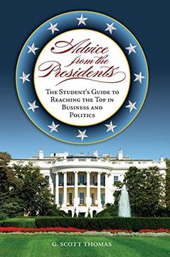 portada Advice From the Presidents: The Student's Guide to Reaching the top in Business and Politics 