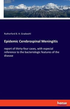 portada Epidemic Cerebrospinal Meningitis: report of thirty-four cases, with especial reference to the bacteriologic features of the disease (en Inglés)