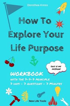 portada How to Explore Your Life Purpose: With the 7-7-7 Principle (en Inglés)