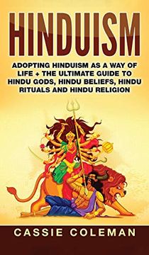 portada Hinduism: Adopting Hinduism as a way of Life + the Ultimate Guide to Hindu Gods, Hindu Beliefs, Hindu Rituals and Hindu Religion (en Inglés)