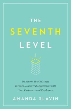 portada The Seventh Level: Transform Your Business Through Meaningful Engagement with Your Customers and Employees (in English)