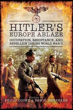portada Hitler's Europe Ablaze: Occupation, Resistance, and Rebellion During World War II (en Inglés)