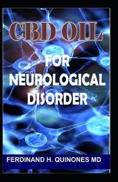 portada CBD Oil for Neurological Disorder: A Complete Guide On How CBD Oil is Used on Treating Neurological Disorders (en Inglés)