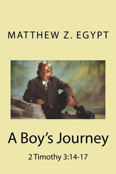 portada A Boy's Journey: 2 Timothy 3:14-17: Volume 1 (The Journey Begins)