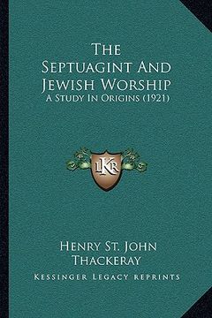 portada the septuagint and jewish worship: a study in origins (1921) (en Inglés)