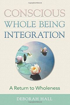 portada Conscious Whole Being Integration: A Return To Wholeness