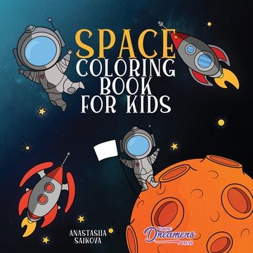 portada Space Coloring Book for Kids: Astronauts, Planets, Space Ships and Outer Space for Kids Ages 6-8, 9-12 (Coloring Books for Kids) (en Inglés)