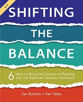 portada Shifting the Balance: 6 Ways to Bring the Science of Reading Into the Balanced Literacy Classroom 