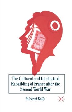 portada The Cultural and Intellectual Rebuilding of France After the Second World War (in English)