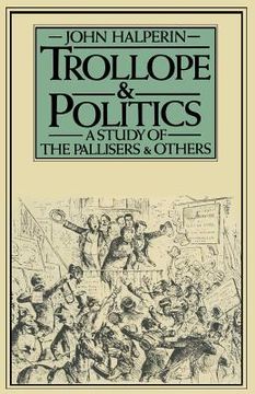 portada Trollope and Politics: A Study of the Pallisers and Others