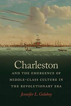 portada Charleston and the Emergence of Middle-Class Culture in the Revolutionary era (Early American Places Ser. ) (en Inglés)