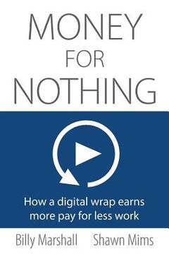 portada Money for Nothing: How a digital wrap earns more pay for less work