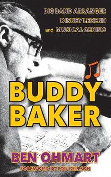 portada Buddy Baker: Big Band Arranger, Disney Legend & Musical Genius (hardback) (en Inglés)