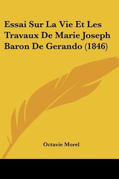 portada Essai Sur La Vie Et Les Travaux De Marie Joseph Baron De Gerando (1846) (en Francés)