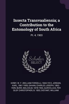 portada Insecta Transvaaliensia; a Contribution to the Entomology of South Africa: Pt. 4, 1903 (en Inglés)