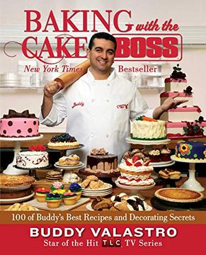 portada Baking With the Cake Boss: 100 of Buddy'S Best Recipes and Decorating Secrets (en Inglés)
