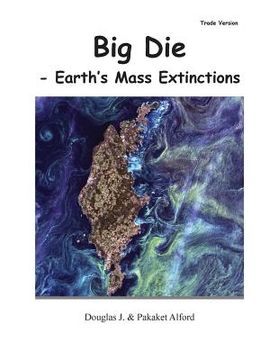 portada Big Die - Trade Version: Earth's Mass Extinctions (in English)