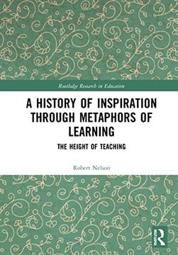 portada A History of Inspiration Through Metaphors of Learning: The Height of Teaching (Routledge Research in Education) (en Inglés)
