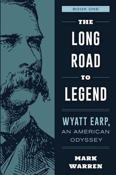 portada The Long Road to Legend: Wyatt Earp, an American Odyssey Book one (en Inglés)