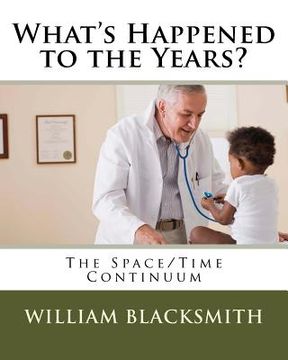 portada What's Happened to the Years?: The Space/Time Continuum (in English)