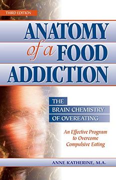 portada Anatomy of a Food Addiction: The Brain Chemistry of Overeating: An Effective Program to Overcome Compulsive Eating 