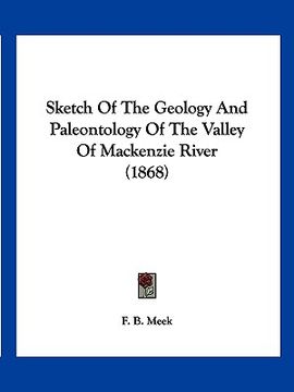 portada sketch of the geology and paleontology of the valley of mackenzie river (1868) (en Inglés)