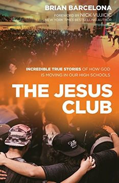 portada The Jesus Club: Incredible True Stories of How God Is Moving in Our High Schools (in English)
